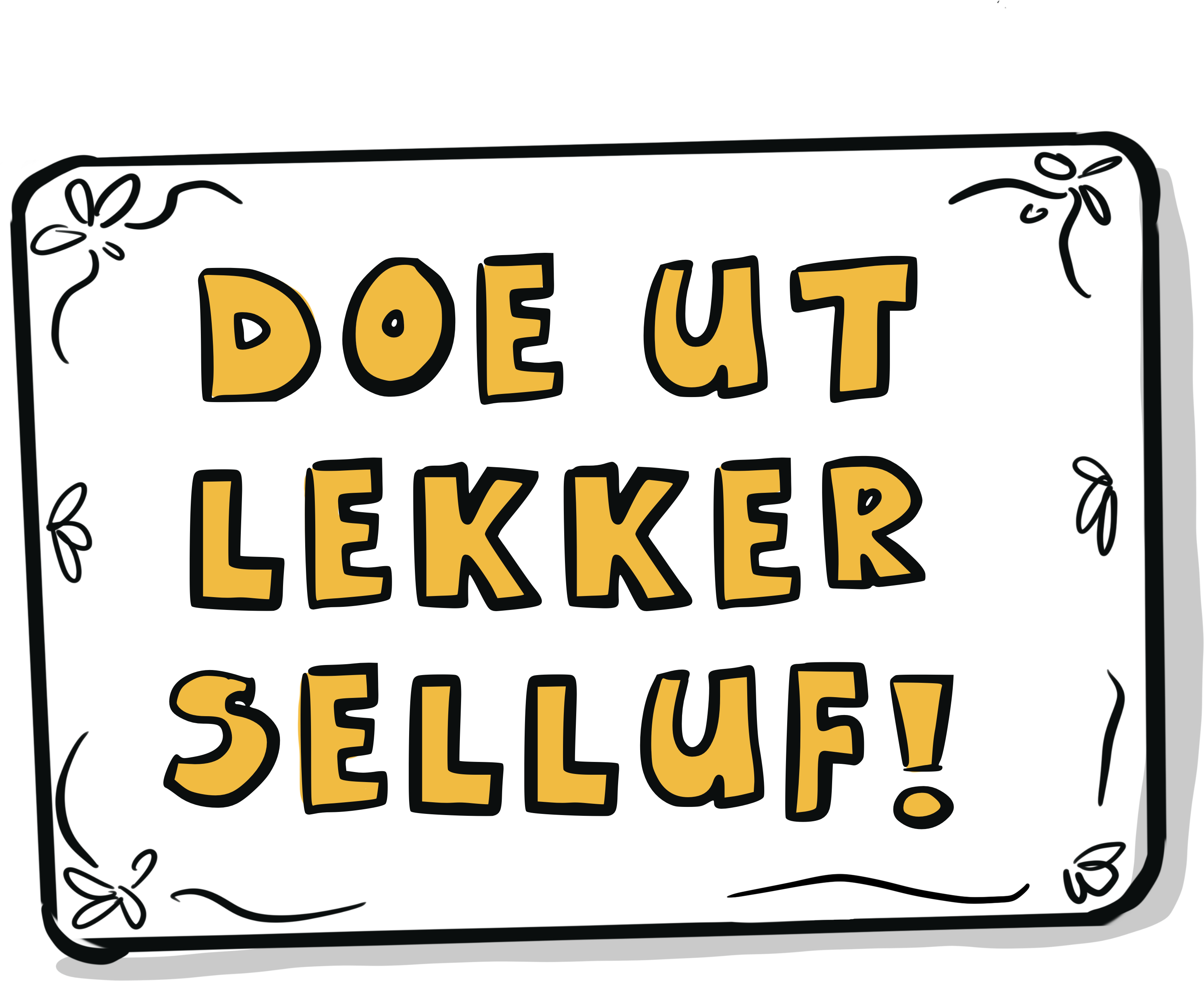 Doe ut lekker selluf